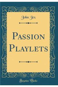 Passion Playlets (Classic Reprint)