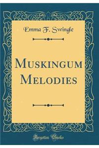 Muskingum Melodies (Classic Reprint)