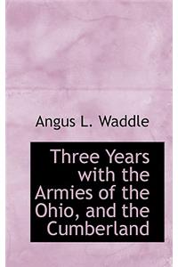 Three Years with the Armies of the Ohio, and the Cumberland