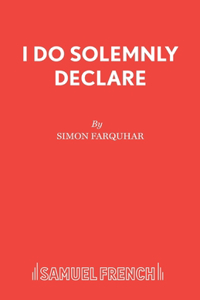 I Do Solemnly Declare