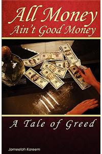 All Money Ain't Good Money