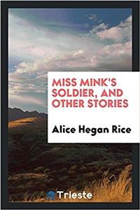 MISS MINK'S SOLDIER, AND OTHER STORIES