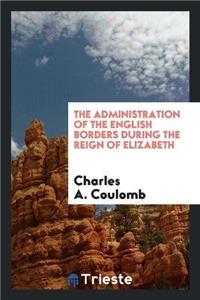 The Administration of the English Borders During the Reign of Elizabeth