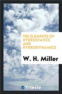 THE ELEMENTS OF HYDROSTATICS AND HYDRODY
