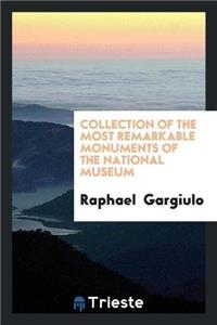 Collection of the Most Remarkable Monuments of the National Museum