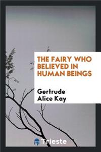 The Fairy Who Believed in Human Beings