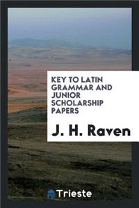 Key to Latin Grammar and Junior Scholarship Papers