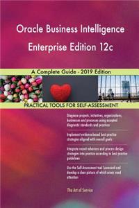 Oracle Business Intelligence Enterprise Edition 12c A Complete Guide - 2019 Edition