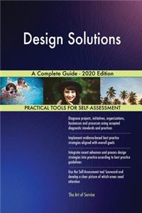 Design Solutions A Complete Guide - 2020 Edition