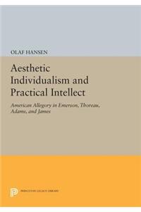 Aesthetic Individualism and Practical Intellect