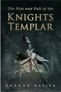 The Rise and Fall of the Knights Templar