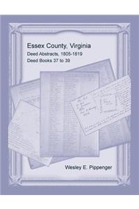 Essex County, Virginia Deed Abstracts, 1805-1819, Deed Books 37 to 39