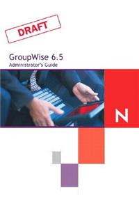 Novell GroupWise 6.5 Administrator's Guide