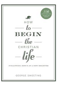 How To Begin The Christian Life