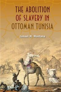 The Abolition of Slavery in Ottoman Tunisia