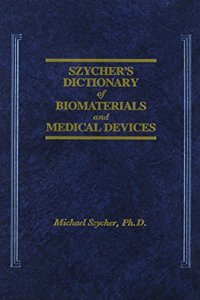 Szycher's Dictionary of Biomaterials and Medical Devices