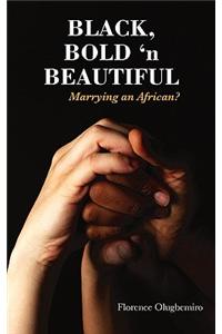 Black Bold 'n Beautiful - Marrying an African?