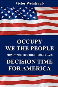 Occupy We the People Decision Time for America