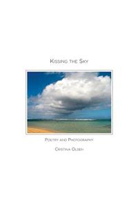 Kissing the Sky: Poetry and Photography