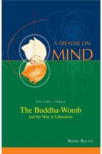 Buddha-Womb and the Way to Liberation (Vol. 3 of a Treatise on Mind)