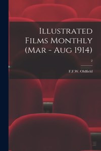 Illustrated Films Monthly (Mar - Aug 1914); 2