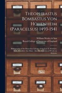 Theophrastus Bombastus Von Hohenheim (Paracelsus) 1493-1541