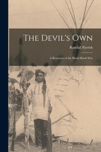 Devil's Own [microform]: a Romance of the Black Hawk War