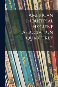 American Industrial Hygiene Association Quarterly; 16n4