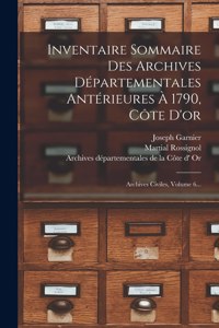 Inventaire Sommaire Des Archives Départementales Antérieures À 1790, Côte D'or