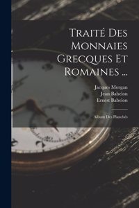 Traité Des Monnaies Grecques Et Romaines ...