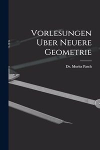 Vorlesungen Uber Neuere Geometrie