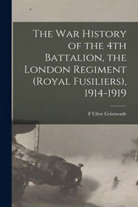 war History of the 4th Battalion, the London Regiment (Royal Fusiliers), 1914-1919