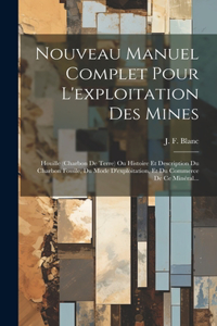 Nouveau Manuel Complet Pour L'exploitation Des Mines