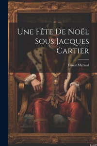 Une Fête De Noël Sous Jacques Cartier