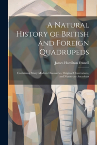 Natural History of British and Foreign Quadrupeds