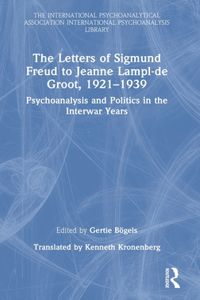 The Letters of Sigmund Freud to Jeanne Lampl-de Groot, 1921-1939