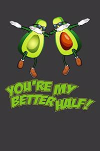 You're My Better Half!