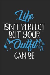 Life Isn't Perfect But Your Outfit Can Be