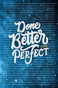 Done Is Better Than Perfect