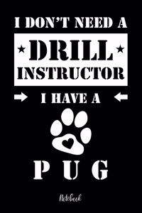 I don't need a Drill Instructor I have a Pug Notebook