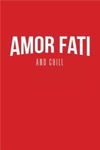 Amor Fati and Chill