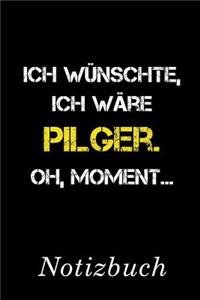 Ich Wünschte Ich Wäre Pilger Oh Moment Notizbuch