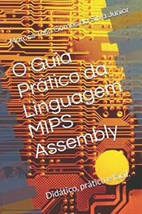 O Guia Prático da Linguagem Mips Assembly