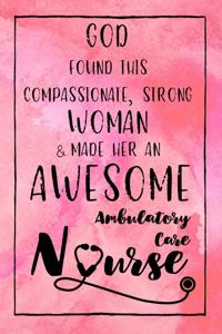 God Found this Strong Woman & Made Her an Awesome Ambulatory Care Nurse