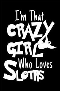 I'm That Crazy Girl Who Loves Sloths