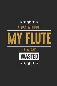 A Day Without My Flute Is A Day Wasted