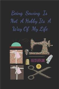 Being Sewing Is Not A Hobby Its Way Of My Life