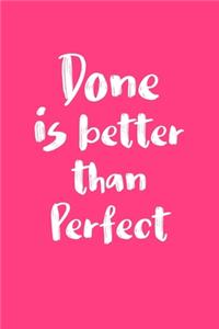 Done Is Better Than Perfect