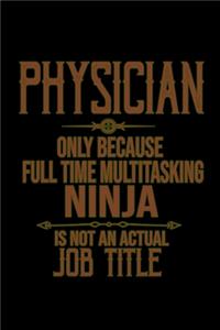 Physician. Only because full time multitasking ninja is not an actual job title