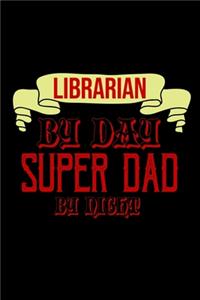 Librarian by day, super dad by night